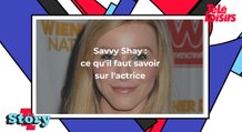 Savvy Shay : ce qu'il faut savoir sur l'actrice