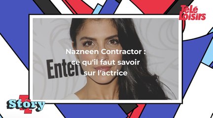 Nazneen Contractor : ce qu'il faut savoir sur l'actrice