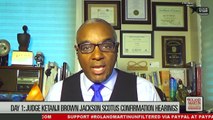 Judge Ketanji Brown Jackson's Confirmation Hearings, Explaining Paternity Fraud, Cops Gone Crazy