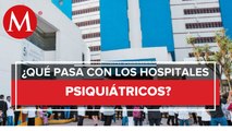 Desaparecerán los hospitales psiquiátricos