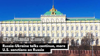 Russia-Ukraine talks continue, more U.S. sanctions on Russia