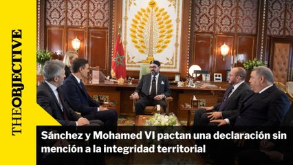 Sánchez y Mohamed VI pactan una declaración sin mención a la integridad territorial