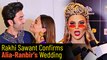Rakhi Sawant Confirms Alia Bhatt-Ranbir Kapoor's Wedding