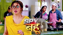 Spy Bahu Promo: Sejal’s Family Disguised As Cooks To Find Sejal At The Nanda Household