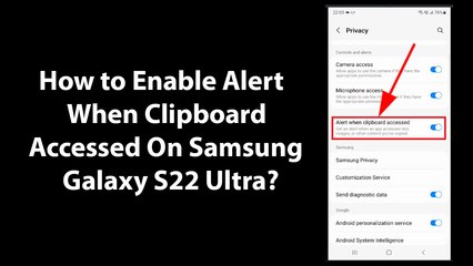 How to Enable Alert When Clipboard Accessed On Samsung Galaxy S22 Ultra?