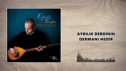 Erkan Genç - Ayrılık Derdinin Dermanı Nedir (Official Audio)
