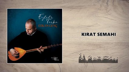 Erkan Genç - Kırat Semahı (Official Audio)