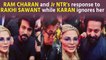 Ram Charan and Jr NTR's response to Rakhi Sawant while Karan ignores her