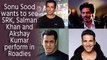 Sonu Sood wants to see SRK, Salman Khan and Akshay Kumar perform in Roadies