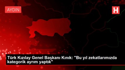 Türk Kızılay Genel Başkanı Kınık: "Bu yıl zekatlarımızda kategorik ayrım yaptık"