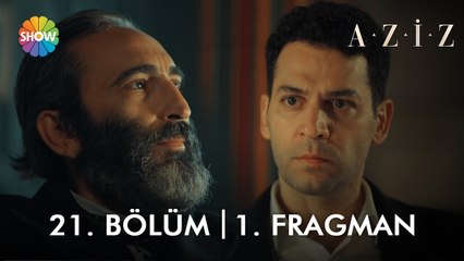 Aziz 21. Bölüm 1. Fragman | “Ben aşık bir adamım…”