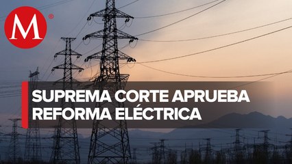 Corte convalida cambio de AMLO a ley eléctrica