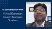 Understanding how hybrid cloud can help enterprises take the next leap with Vinod Ganesan, Country Manager, Cloudera