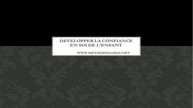 Comment développer la confiance en soi de votre enfant ?