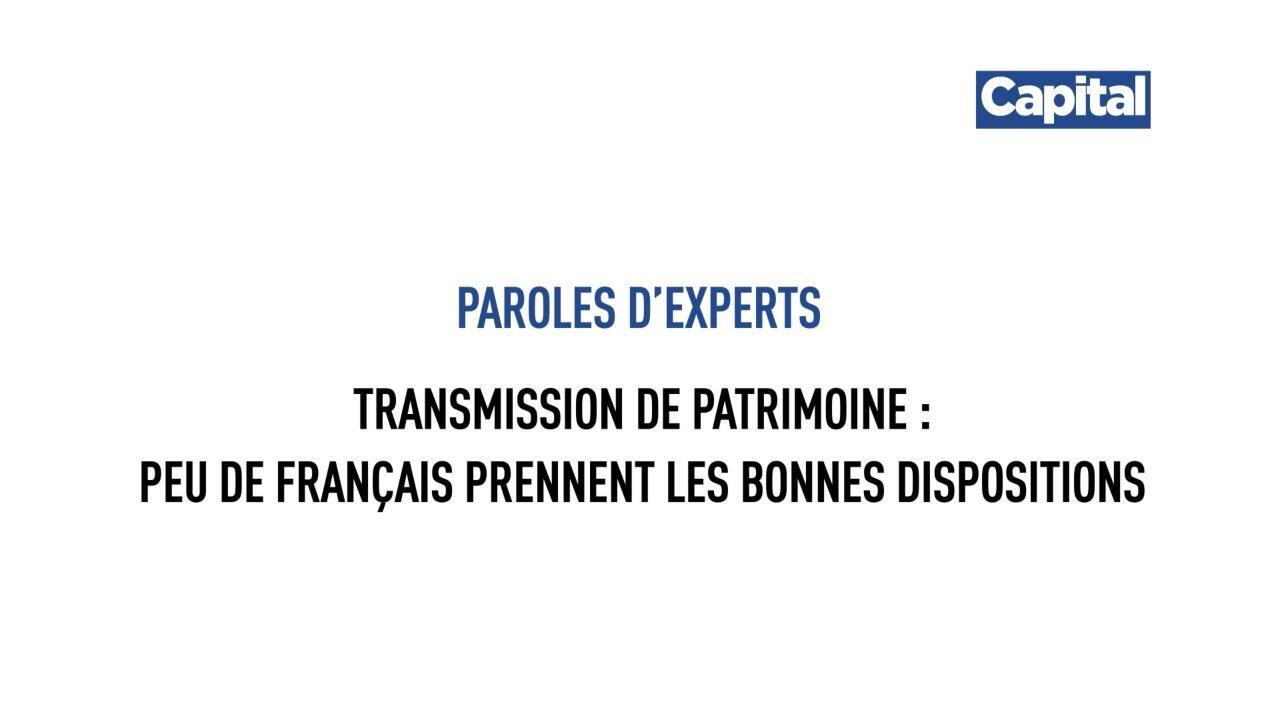 Paroles d'experts : Transmission de patrimoine, peu de Français prennent les bonnes décisions