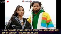 J. Cole Admits He Was Nervous About Collaborating With BIA On 'London' - 1breakingnews.com