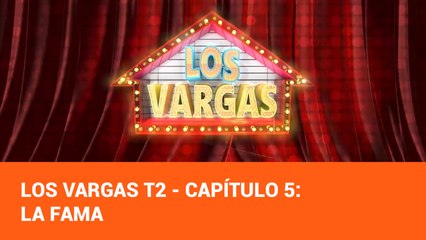 Los Vargas Temporada 2 - Capítulo 5: La Fama