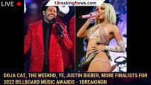 Doja Cat, The Weeknd, Ye, Justin Bieber, more finalists for 2022 Billboard Music Awards - 1breakingn