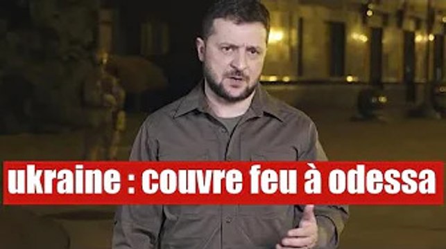Ukraine : frappes aériennes russes , un couvre feu décrété à Odessa