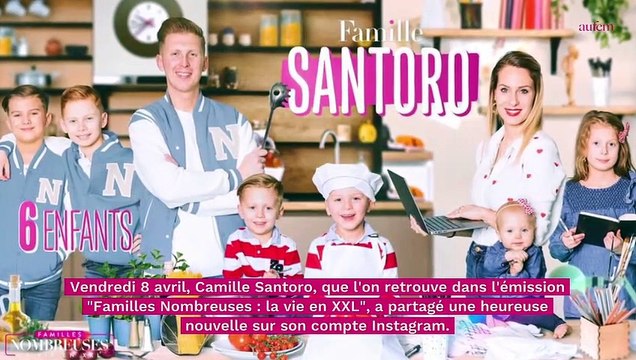 Familles Nombreuses : Camille Santoro annonce l'arrivée d'un nouveau membre dans le clan