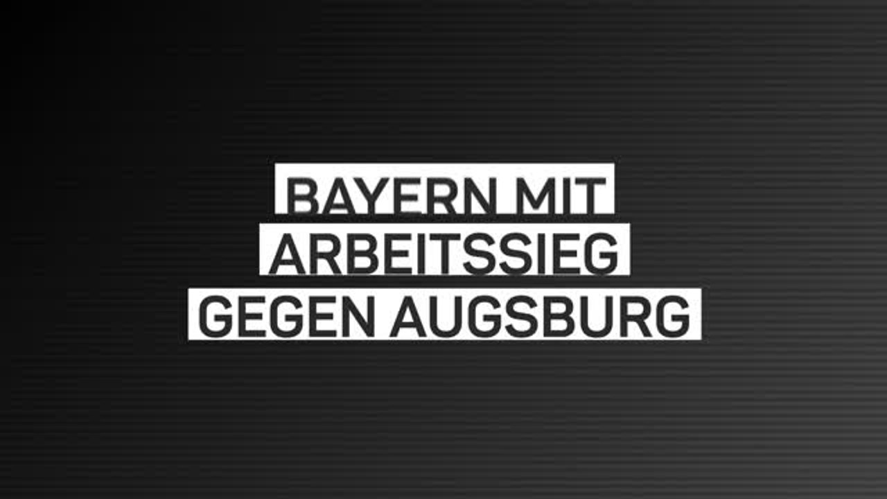 Fakten-Report: FC Bayern müht sich zu Sieg