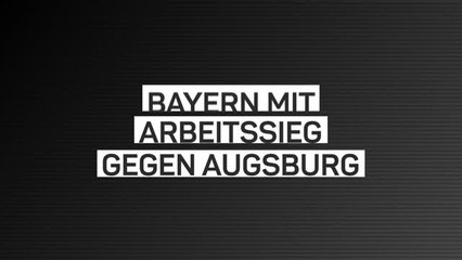 Fakten-Report: FC Bayern müht sich zu Sieg
