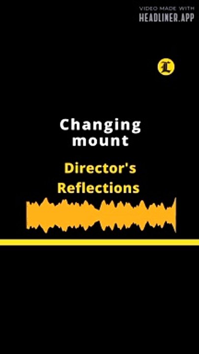 Director's Reflections | Changing mount