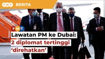 2 diplomat tertinggi ‘direhatkan’ berhubung lawatan PM ke Dubai