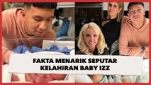 Fakta Menarik Seputar Kelahiran Baby Izz yang Banyak Menuai Pujian