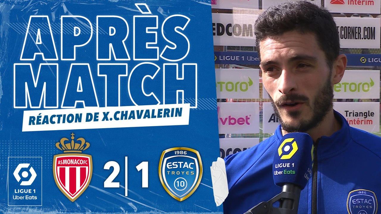 Monaco 2-1 ESTAC | Réaction de Xavier Chavalerin