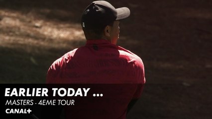 "Earlier today" - Masters 4ème tour