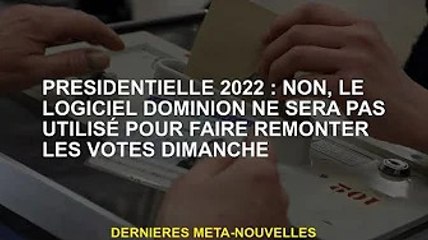 Président 2022 : Non, je ne voterai pas dimanche avec le logiciel Dominion