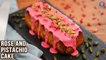 Rose and Pistachio Cake Recipe | Eggless Pistachio Loaf Cake | Pound Cake Ideas | Bhumika