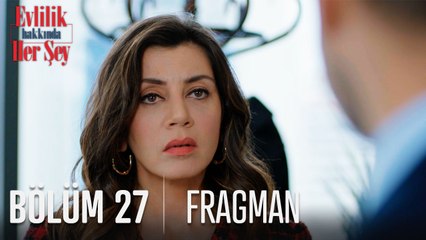 Evlilik Hakkında Her Şey 27. Bölüm Fragmanı