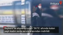 Başkent'te alışveriş tutarı '50 TL' altında kalan yaşlı kadın zorla servis aracından indirildi