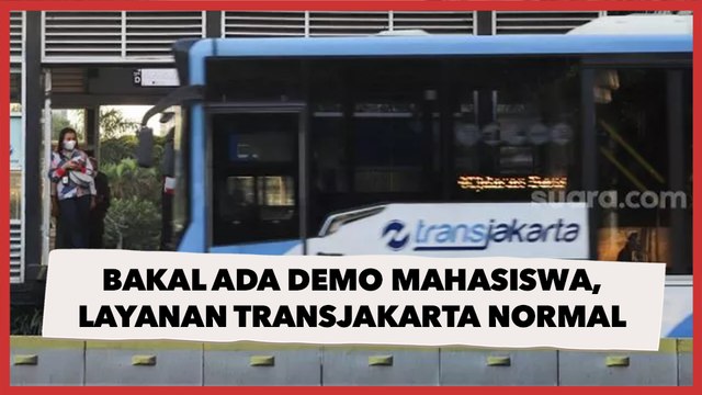 Bakal Ada Demo Mahasiswa Besar-besaran Hari Ini, Layanan Transjakarta Tetap Normal