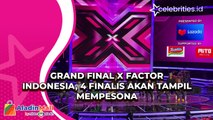 Grand Final X Factor Indonesia, 4 Finalis Akan Tampil Mempesona