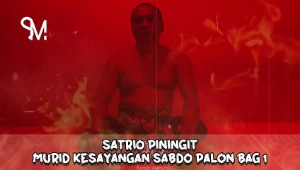 SATRIO PININGIT MURID SABDO PALON #1 | sang kinasih ,. budak angon
