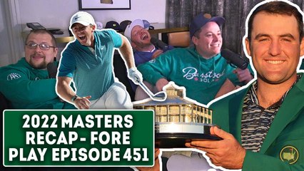 2022 Masters Recap, Scottie’s Statement - Fore Play Episode 451