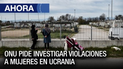 #ONU se reúne para analizar la crisis de niños y mujeres en #Ucrania - #11Abr - Ahora