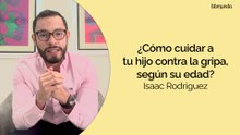 ¿Cómo proteger a tu hijo de la gripe? - Dr. Isaac Rodríguez, neumólogo pediatra