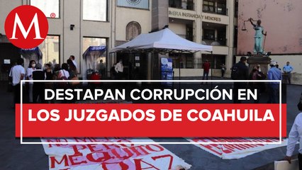 En Coahuila denuncian presuntos actos de corrupción en juzgados