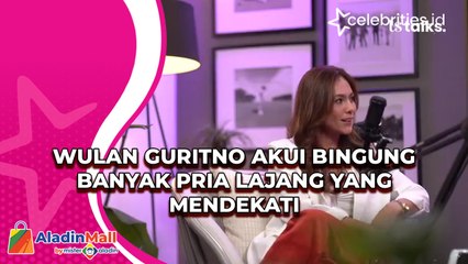 Wulan Guritno Akui Bingung Banyak Pria Lajang yang Mendekati