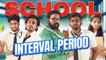 SCHOOL INTERVAL PERIOD | School life | Veyilon Entertainment