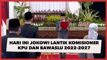 Hari Ini Jokowi Lantik Komisioner KPU Dan Bawaslu 2022-2027 Di Istana Negara