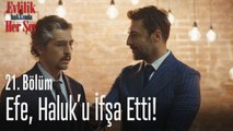 Efe, Haluk'u ifşa etti! - Evlilik Hakkında Her Şey 21. Bölüm