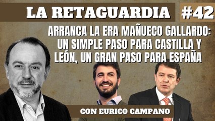 La Retaguardia #42: Mañueco-Gallardo: un paso para Castilla y León, un gran paso para España