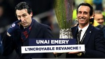 Ligue des Champions : l'incroyable revanche d'Unai Emery !