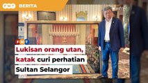 Lukisan orang utan, katak di Dewan Rakyat curi perhatian Sultan Selangor