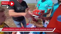 Adanalı kebapçı Yaşar Aydından uzaya boru kebabı gönderme denemesi